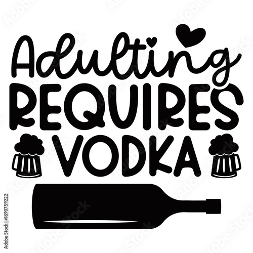 Adulting requires vodka