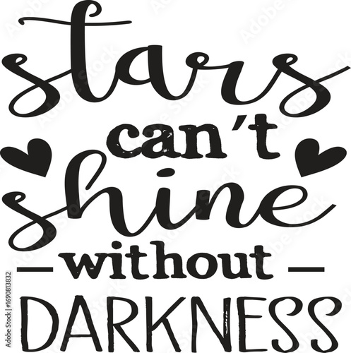 Stars can't shine without darkness svg vector illustration t-shirt design