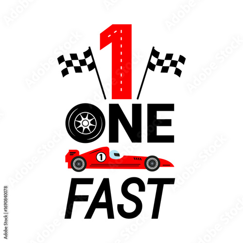 One Fast 1st birthday design for T-shirt, invitation, decor, room poster. Race car theme boy birthday. Red racing car, number two and checkered finish flags. Isolated elements on a white background.