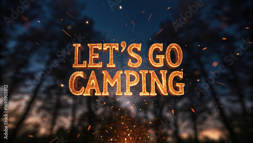 Let go camping with glowing embers illuminating night sky, creating warm and inviting atmosphere perfect for outdoor adventures