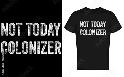 Empowering black history and indigenous peoples pride with a bold not today colonizer silhouette design