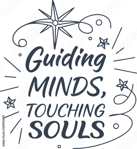 Guiding Minds Touching Souls Hand Lettering with Stars and Swirls Illustration