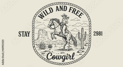 A vintagestyle illustration of a cowgirl riding a horse in the desert with the words wild and free and stay cowgirl