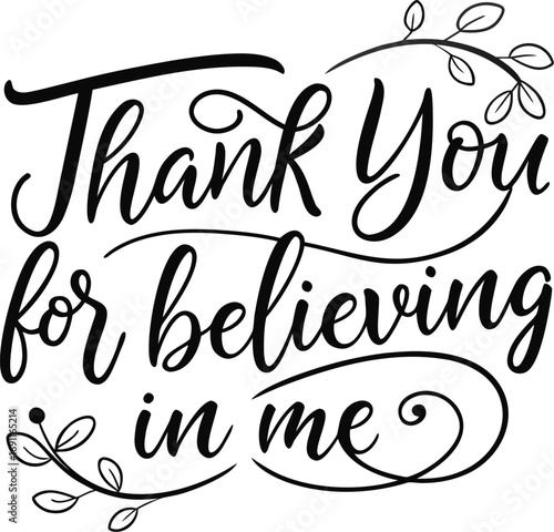 Elegant Thank You for Believing in Me Script with Floral Accents