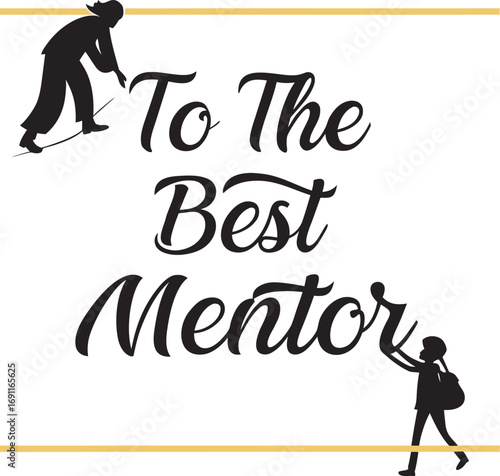 To the best mentor Elegant Calligraphy Design with Floral Accents and Soft Colors