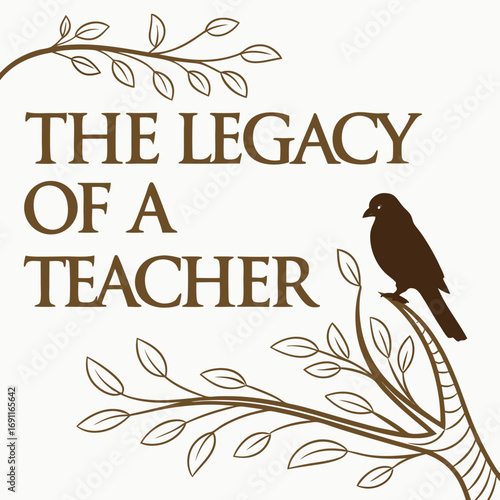The Legacy of a Teacher with Bird and Branches Illustration on Beige Background