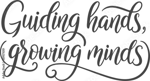 Guiding Hands Growing Minds Elegant Calligraphy for Education and Inspiration Design