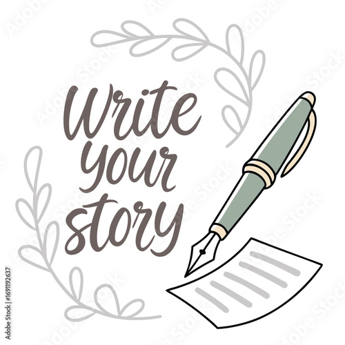 Hand Drawn Fountain Pen and Paper with Write Your Story Text Keywords: write, writing, story, pen, fountain