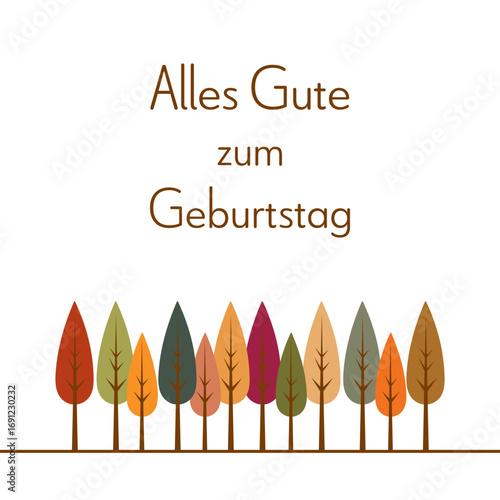 Alles Gute zum Geburtstag - Schriftzug in deutscher Sprache. Quadratische Karte mit einer Reihe bunter Bäume.