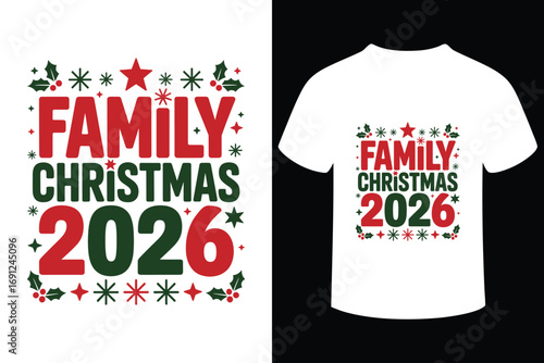 Festive family christmas 2026 t shirt design with holly and stars