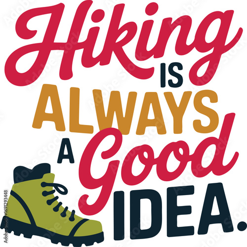 Hiking Is Always A Good Idea Graphic Design for Outdoor Enthusiasts and Adventure Seekers