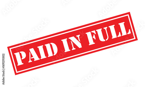 Paid in Full stamp, Paid in Full sign on red ink, Paid in Full vector, Paid in Full sticker, Paid in Full sticker, Paid in Full distressed texture on white background