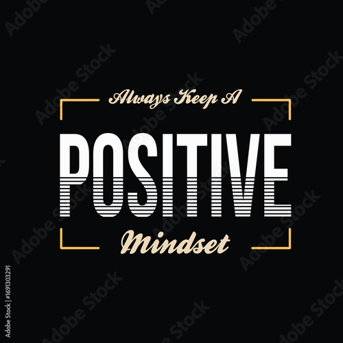 Always Keep a Positive Mindset – Motivational T-Shirt Design for Daily Inspiration
