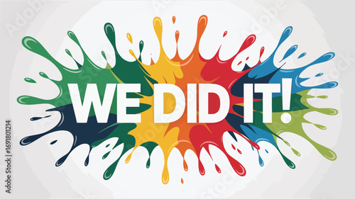 We did it text with colorful paint splash isolated on white background a celebratory design featuring bold typography and dynamic paint splatters, perfect for conveying achievement and success