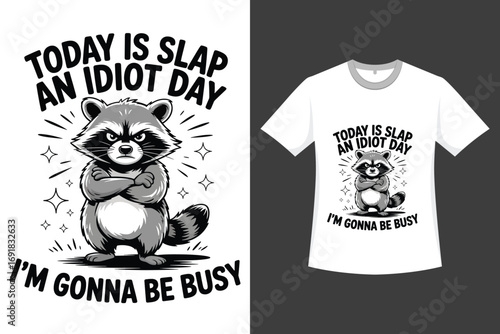 Today Is Slap An Idiot Day I'm Gonna Be Busy A Angry  Raccoon Western-Style Illustration