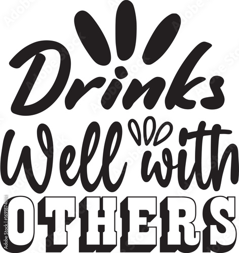 Drinks Well With Others Funny SVG Design
