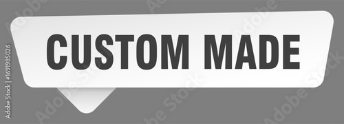 custom made sign. custom made white sticker isolated on gray background