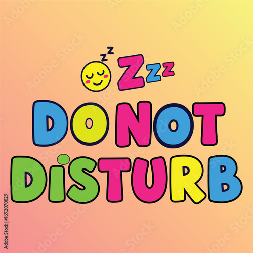 Vector art of a sleeping smiley face with zzz symbols and the text do not disturb in bright, colorful letters on a soft gradient background, indicating a need for quiet and rest tshirt design