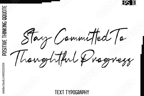 Stay Committed To Thoughtful Progress   -Inspired Positive Quote Vector Hand Drawn Brush Lettering Text