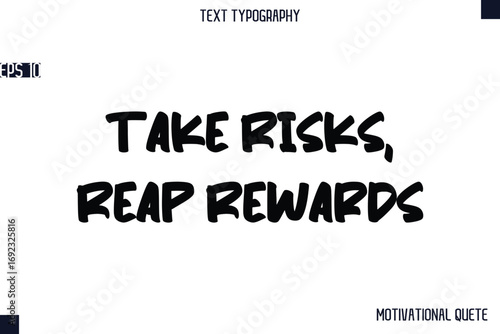 Take Risks, Reap Rewards   -Business Quotes Or Motivational Quotes Stylish Hand Lettering Bold Typography