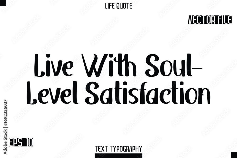 Fototapeta premium Live With Soul-Level Satisfaction -Modern Aesthetic Life Quotes Bold Retro Style Typography Vector Text Sign