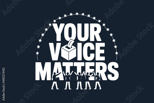 Illustration with the text your voice matters and people raising hands with stars and ballot box