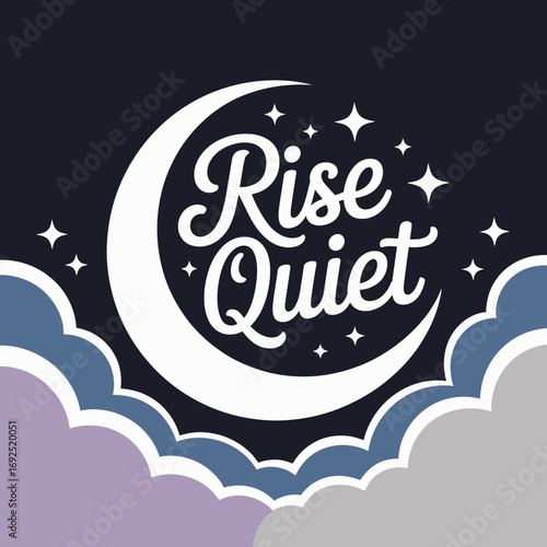 Dreamy crescent moon and stars ascend through soft clouds with inspiring 'rise quiet' text symbolizing serenity and hope vector