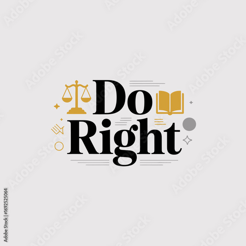 Conceptual logo with 'do right' text and symbolic imagery representing justice law and ethical decisions for legal and business contexts vector