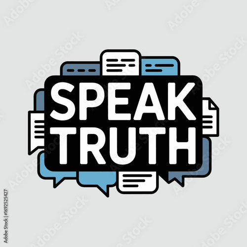 Speak truth motivational phrase message bubble graphic modern clean design typography concept communicating honesty integrity bold text vector