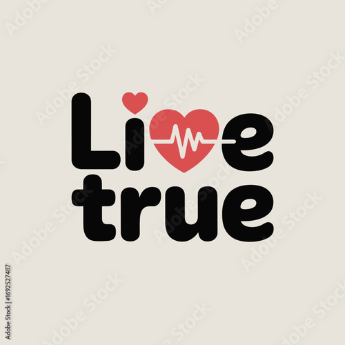Live true heartbeat logo design inspirational typography motivational message with red heart and ekg wave symbol vector