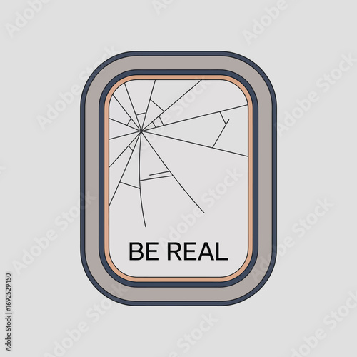 Cracked airplane window with 'be real' text graphic depicting fragility and authenticity concept vector