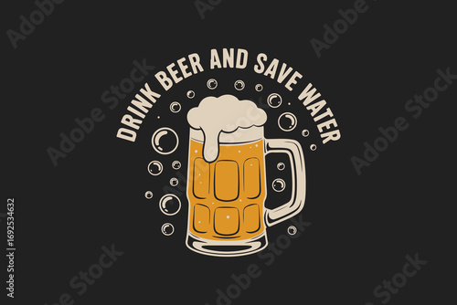 drink beer and save water typography design Vector