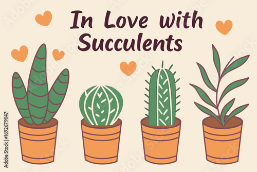 Cute hand drawn illustration of four potted succulents with hearts and text in love with succulents