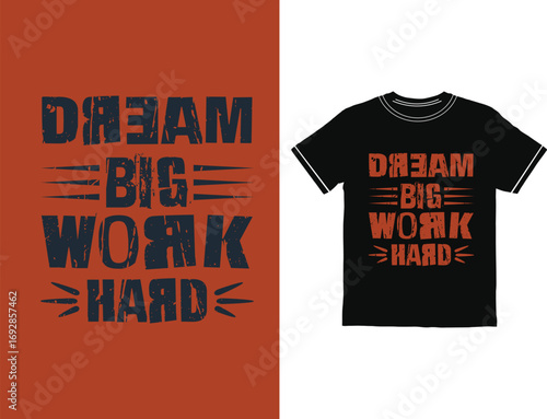 Dream big work hard motivational typography t shirt design