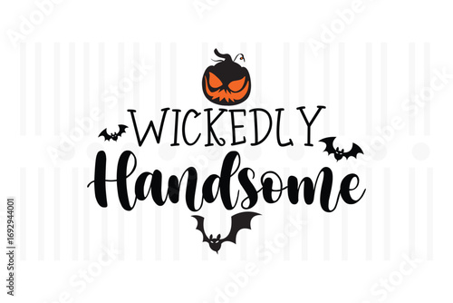Wickedly handsome text design with pumpkin, halloween design, halloween vector file
