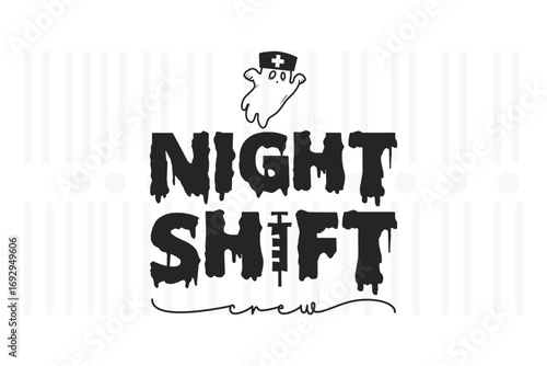 Night shift design print with ghost nurse, halloween design, halloween vector file