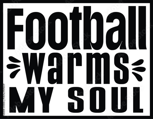 Football Warms My Soul Svg T-shirt Design