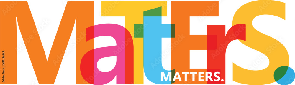 Fototapeta premium Colorful overlapping letters spelling matters text word