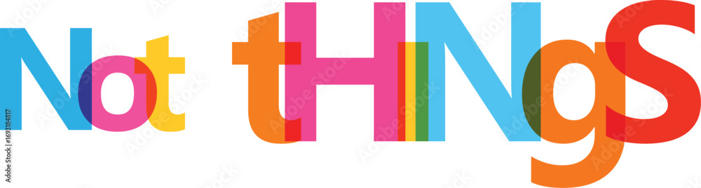 Fototapeta premium Colorful overlapping letters spelling not things typography graphic design