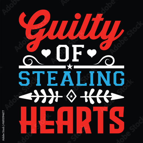 Guilty of Stealing Hearts. T-shirt Design. Vector Illustration.