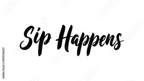 Sip happens calligraphy design for t shirts mugs and more drink related products