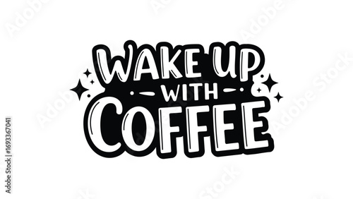 Wake up with coffee vector graphic design for coffee lovers and morning motivation