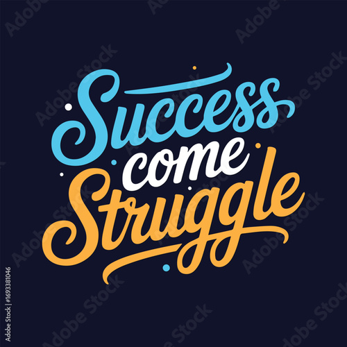 Success Comes With Struggle Motivational Phrase