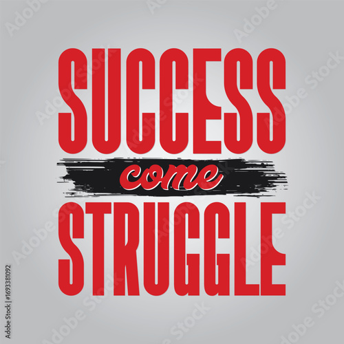 Success Comes Struggle Motivational Typography