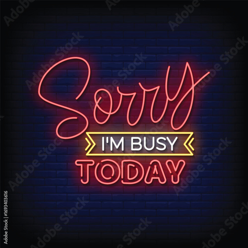 sorry i am busy neon sign with brick wall background vector