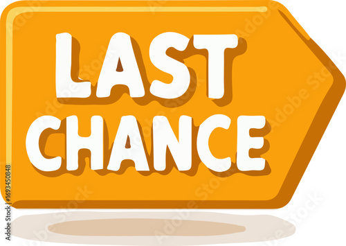 Orange arrow-shaped button with the words "LAST CHANCE" in white, indicating a limited-time offer or promotion.