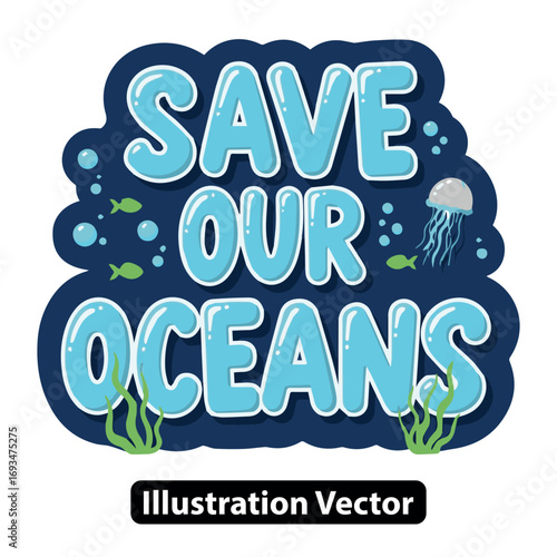 Protect our oceans and marine life to help save the planet for future generations