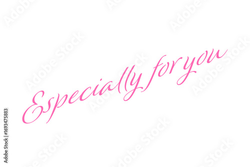 Especially for you - 手書きの筆記体で書いたような、Especially for youのレタリング（カリグラフィー）
