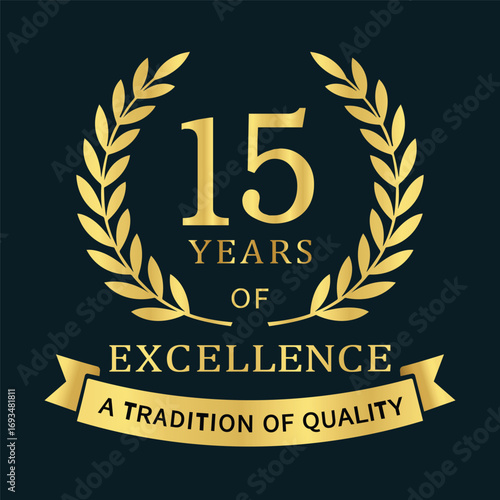  Premium 15‑year anniversary emblem featuring a gold laurel wreath, “15 Years of Excellence” typography, and a ribbon reading “A Tradition of Quality,” ideal for branding, packaging, certificates