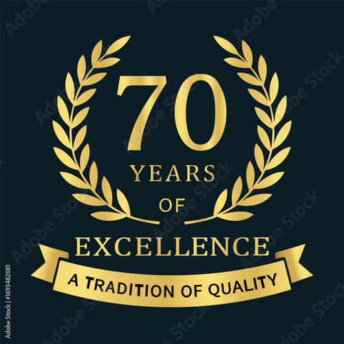  Premium 70‑year anniversary emblem featuring a gold laurel wreath, “70 Years of Excellence” typography, and a ribbon reading “A Tradition of Quality,” ideal for branding, packaging, certificates